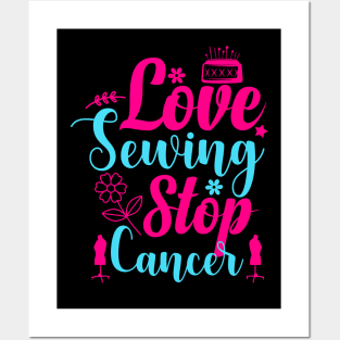 Love sewing support Stop cancer Posters and Art